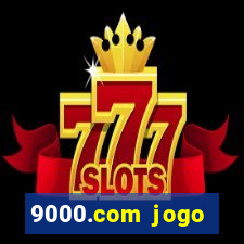 9000.com jogo cassino baixar